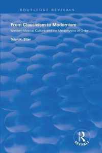 From Classicism to Modernism: Western Musical Culture and the Metaphysics of Order