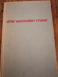 Drie woorden maar