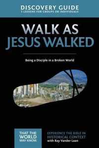 Walk as Jesus Walked Discovery Guide: Being a Disciple in a Broken World