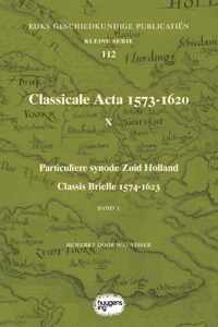 Rijks Geschiedkundige Publicatiën Kleine Serie 112 -  Classicale Acta 1573-1620 X Band 1