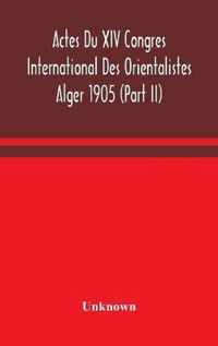 Actes Du XIV Congres International Des Orientalistes Alger 1905 (Part II)