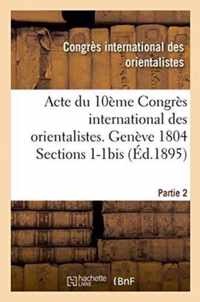 Acte Du 10eme Congres International Des Orientalistes. Geneve 1804 Sections 1-1bis Partie 2