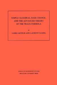 Simple Algebras, Base Change, and the Advanced Theory of the Trace Formula. (AM-120), Volume 120