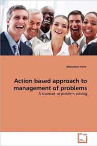 Action based approach to management of problems