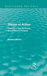 Theory of Action (Routledge Revivals): Towards a New Synthesis Going Beyond Parsons