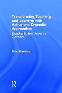 Transforming Teaching and Learning With Active and Dramatic Approaches