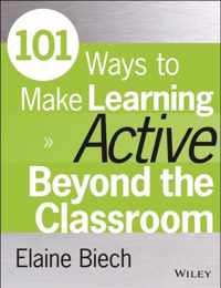 101 Ways to Make Learning Active Beyond the Classroom