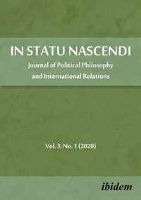 In Statu Nascendi Volume 3, No. 1 (2020) - Journal of Political Philosophy and International Relations