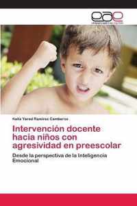 Intervencion docente hacia ninos con agresividad en preescolar