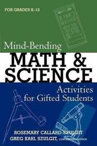 Mind-bending Math And Science Activities for Gifted Students (grades K-12)