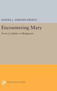 Encountering Mary - From La Salette to Medjugorje