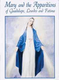 Mary and the Apparitions of Guadalupe, Lourdes and Fatima