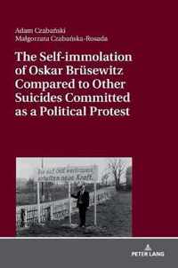 The Self-immolation of Oskar Bruesewitz Compared to Other Suicides Committed as a Political Protest