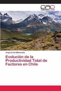 Evolucion de la Productividad Total de Factores en Chile