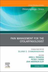 Pain Management for the Otolaryngologist An Issue of Otolaryngologic Clinics of North America