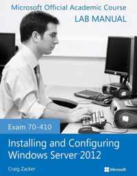 Exam 70-410 Installing and Configuring Windows Server 2012 Lab Manual