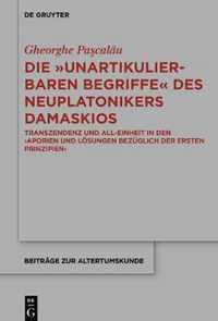 Die Unartikulierbaren Begriffe Des Neuplatonikers Damaskios