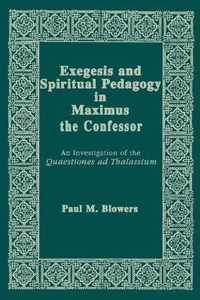 Exegesis and Spiritual Pedagogy in Maximus the Confessor