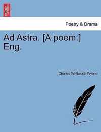 Ad Astra. [A Poem.] Eng.