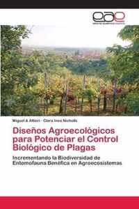 Disenos Agroecologicos para Potenciar el Control Biologico de Plagas