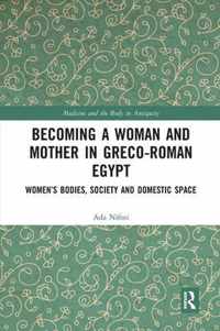 Becoming a Woman and Mother in Greco-Roman Egypt