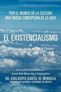 El Existencialismo En Kierkegaard, Dilthey, Heidegger y Sartre