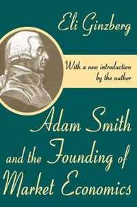 Adam Smith and the Founding of Market Economics