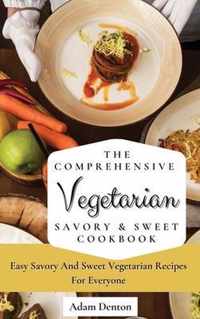 The Comprehensive Vegetarian Savory & Sweet Cookbook