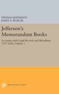 Jefferson`s Memorandum Books, Volume 1: Accounts, with Legal Records and Miscellany, 1767-1826