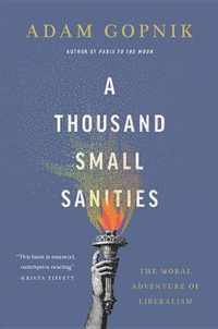 A Thousand Small Sanities: The Moral Adventure of Liberalism