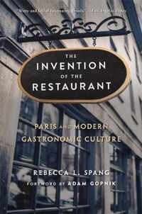 The Invention of the Restaurant  Paris and Modern Gastronomic Culture, With a New Preface