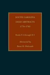 South Carolina Deed Abstracts, 1776-1783, Books Y-4 through H-5