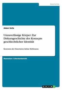 Unzuverlassige Koerper. Zur Diskursgeschichte des Konzepts geschlechtlicher Identitat