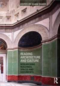 Reading Architecture and Culture: Researching Buildings, Spaces and Documents