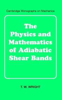 The Physics and Mathematics of Adiabatic Shear Bands