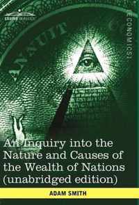 An Inquiry Into the Nature and Causes of the Wealth of Nations (Unabridged Edition)