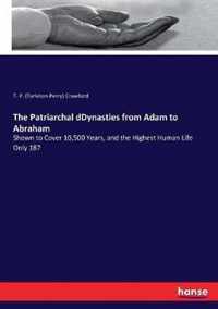 The Patriarchal dDynasties from Adam to Abraham