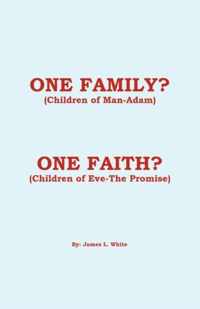 One Family? (Children of Man - Adam) One Faith? (Children of Eve - The Promise)