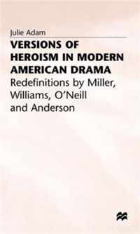 Versions of Heroism in Modern American Drama