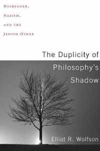 The Duplicity of Philosophy`s Shadow  Heidegger, Nazism, and the Jewish Other