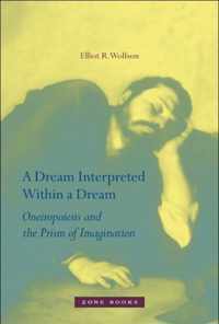 A Dream Interpreted Within a Dream  Oneiropoiesis and the Prism of Imagination