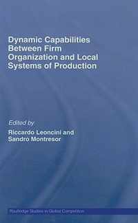 Dynamic Capabilities Between Firm Organisation and Local Systems of Production