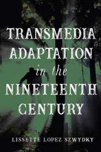 Transmedia Adaptation in the Nineteenth Century