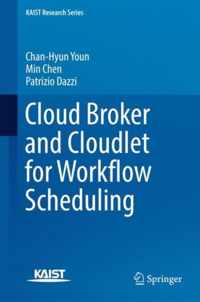 Cloud Broker and Cloudlet for Workflow Scheduling