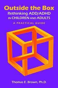 Outside the Box: Rethinking ADD/ADHD in Children and Adults: A Practical Guide