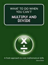 What to Do When Your Can't Multiply and Divide