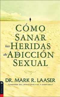 Como Sanar Las Heridas de La Adiccion Sexual