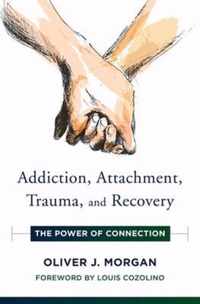 Addiction, Attachment, Trauma and Recovery