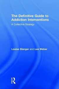 The Definitive Guide to Addiction Interventions