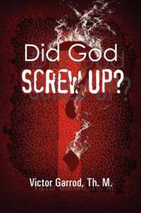 Did God Screw Up?